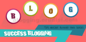 Tips Menjadi Blogger yang Sukses